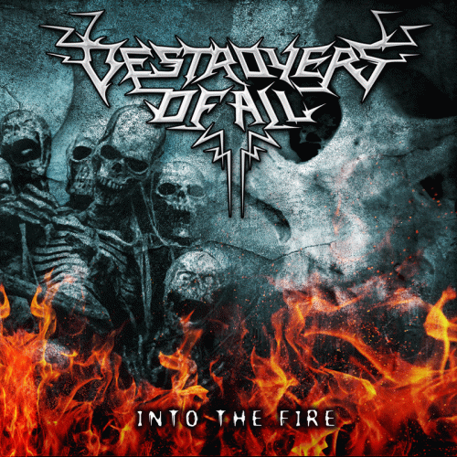 Destroyers Of All : Into the Fire Destroyers Of All : Into the Fire